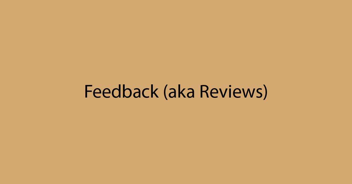 Feedback (aka Reviews)
