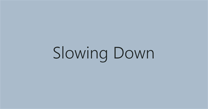 Slowing Down